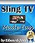 Sling TV Made Easy: An arti...