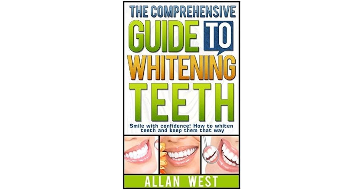 The Comprehensive Guide To Whitening Teeth Smile with confidence! How