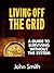 Living Off The Grid: A Guid...