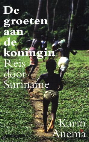 De groeten aan de koningin- reis door Suriname