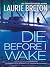 Die Before I Wake: A Romantic Suspense Novel Where a Perfect Marriage Becomes a Nightmare