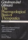 Goodman and Gilman's The Pharmacological Basis of Therapeutics