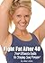 How to Stay Fit at Sixty - A Woman's Guide to Staying Healthy by Rick Ross