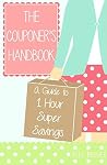 The Couponer's Handbook: A Guide to One Hour Super Savings The Couponer's Handbook: A Guide to One Hour Super Savings