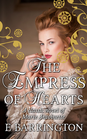 The Empress of Hearts: A Romance of Marie Antoinette