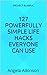 127 Powerfully Simple Life Makeover Hacks: Easy Ways to Empower Yourself and Improve Your Life in 30 Days or Less (Project Blissful Book 2)