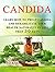 Candida: Learn how to Treat Candida and Rehabilitate Your Health Naturally in less than 30 days
