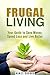 Frugal Living: Your Guide t...