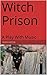 Witch Prison: A Play With M...