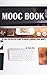 MOOC Book: An Easy Step-By-Step Guide to Online Learning Using MOOCs