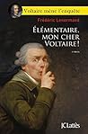 Élémentaire, mon cher Voltaire ! by Frédéric Lenormand