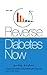 Reverse Diabetes Now: A Ste...