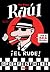 Raúl ¡el rude!