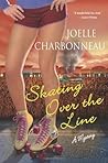 Skating Over the Line by Joelle Charbonneau