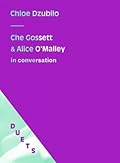 Che Gossett & Alice O'Malley in Conversation on Chloe Dzubilo