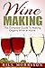Wine Making: The Complete G...