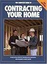 The Complete Guide to Contracting Your Home The Complete Guide to Contracting Your Home