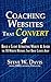 Coaching Websites That Convert: Build a Client Attracting Website & Avoid the 10 Website Mistakes That Drive Ideal Clients Away