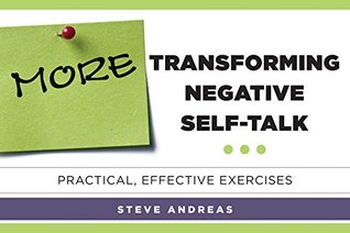 More Transforming Negative Self-Talk: Practical, Effective Exercises (Kindle Edition)