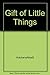 The Gift of Little Things,