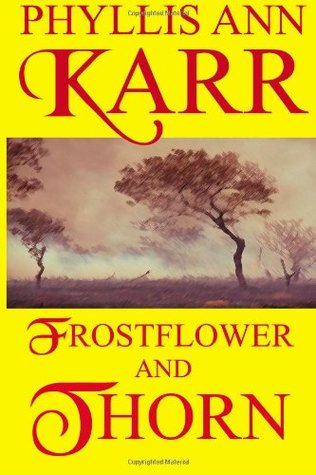 Frostflower And Thorn Frostflower 1 By Phyllis Ann Karr