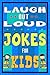 Lough Out Loud Jokes For Kids