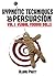 Hypnotic Techniques of Persuasion, vol. 1
