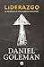 Liderazgo, el Poder de la Inteligencia Emocional by Daniel Goleman
