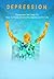 DEPRESSION: 9 Simple Depression Cure Steps To Overcome Depression, Anxiety, And Stress Naturally For Life (your health, happy, depression self help, fight ... depression books, depression cure