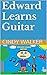 Edward Learns Guitar