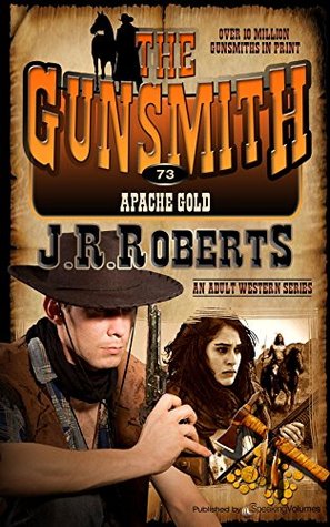 Apache Gold (The Gunsmith Book 73)