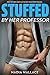 Stuffed By Her Professor: Taboo First Time Older Man Younger Woman Erotic