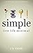 [Minimalism] Simple- Live Life Minimal by J.D. Yoder