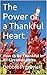 The Power of a Thankful Heart: How to Be Thankful in All Circumstances