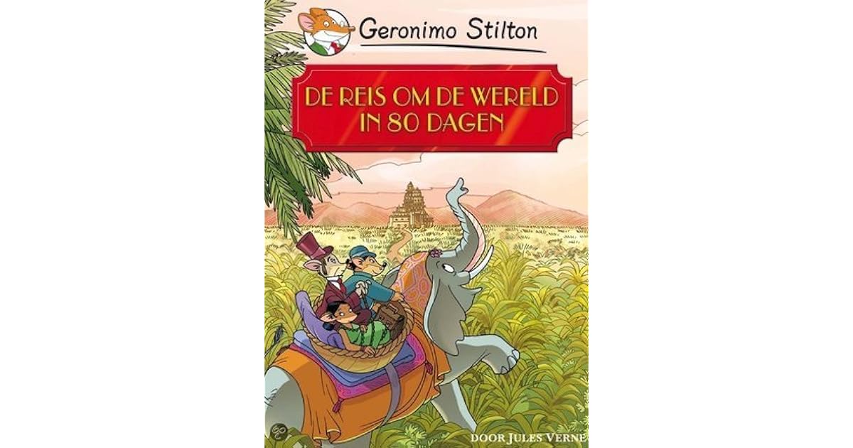 De reis om de wereld in 80 dagen by Geronimo Stilton
