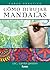 Cómo dibujar mandalas: Curso práctico (Bienestar) (Spanish Edition)