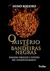 O mistério das bandeiras negras : passado, presente e futuro do «Estado Islâmico»