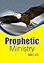 Prophetic Ministry: Learning How God Speaks and The Prophetic Ministry