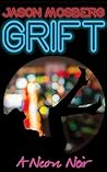 Grift by Jason Mosberg