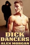 Dick Dancers by Alex Morgan Dick Dancers by Alex Morgan