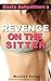 Busty Babysitters Volume 1: Revenge on the Sitter