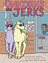 Unicorns Are Jerks by Theo Nicole Lorenz