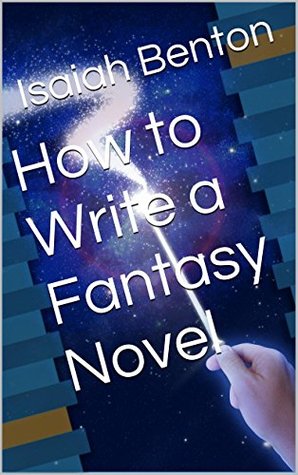 Intructional: How to Write a Fantasy Novel (Kindle Edition)