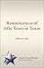 Reminiscences of Fifty Years in Texas