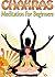 Chakras: Meditation for Beginners