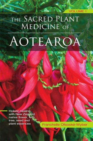 The Sacred Plant Medicine of Aotearoa: Volume 1 (Kindle Edition)