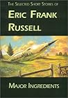 Major Ingredients: The Selected Short Stories of Eric Frank Russell