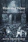 A Healing Way: Two Dogs, A Coyote And An Old Soul