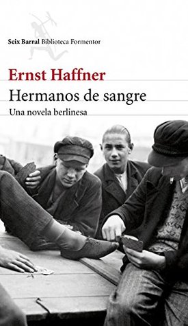 Portada de Hermanos de sangre: Una novela berlinesa, de Ernst Haffner