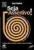 Seja Assertivo! Como Ser Di...